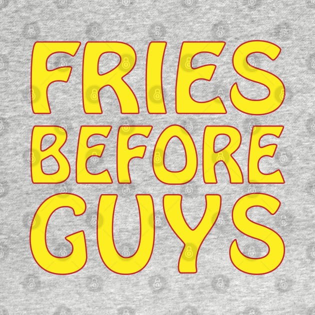 FRIES BEFORE GUYS by Soozy 